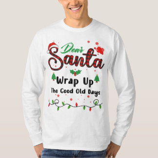 Camiseta Wrap Up The Good Old Days Matching Christmas Dear