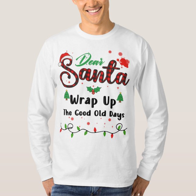 Camiseta Wrap Up The Good Old Days Matching Christmas Dear  (Anverso)