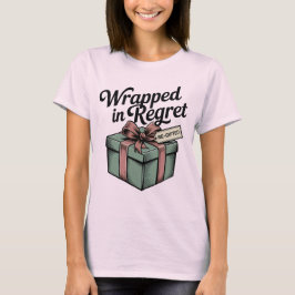 Camiseta Wrapped in Regret | Funny Re-Gift Holiday Design 