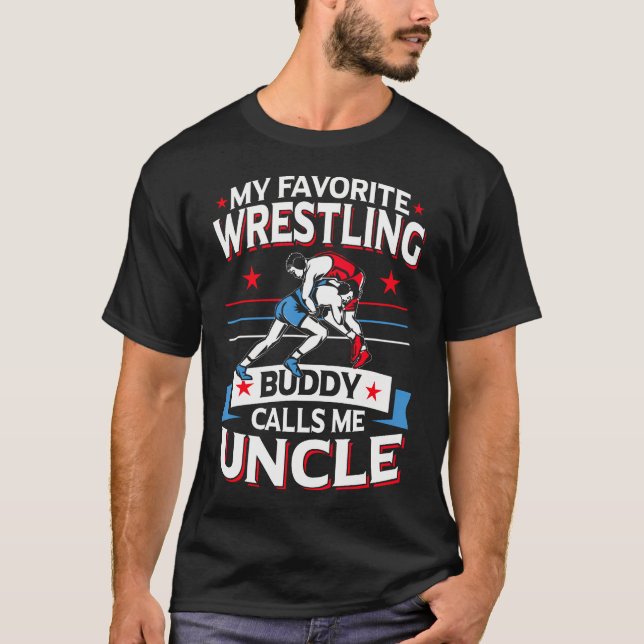 Camiseta Wrestler My Favorite Wrestling Buddy Calls Me Uncl (Anverso)