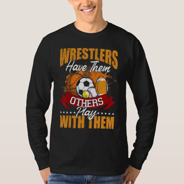 Camiseta Wrestlers  Balls Wrestler Have Other Play With The (Anverso)