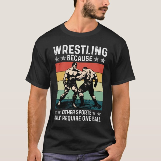 Camiseta Wrestling Because Other Sports Require One Ball (Anverso)