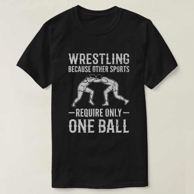 Camiseta Wrestling Cause Other Sports Require Only One Ball (Diseño del anverso)