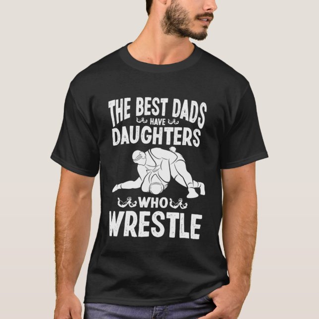 Camiseta Wrestling Daddy I The Best Dads Have Daughters Who (Anverso)
