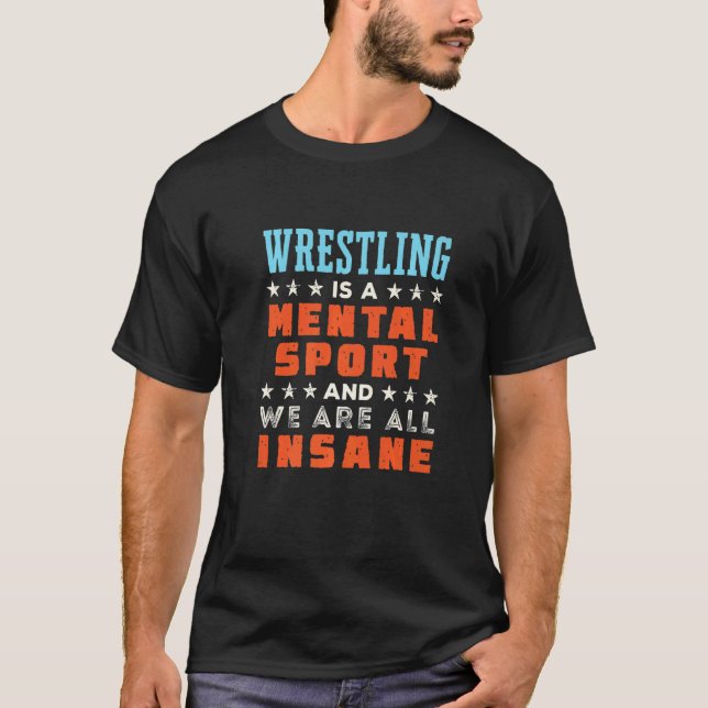 Camiseta Wrestling Is A Mental Sport  Wrestler Coach (Anverso)
