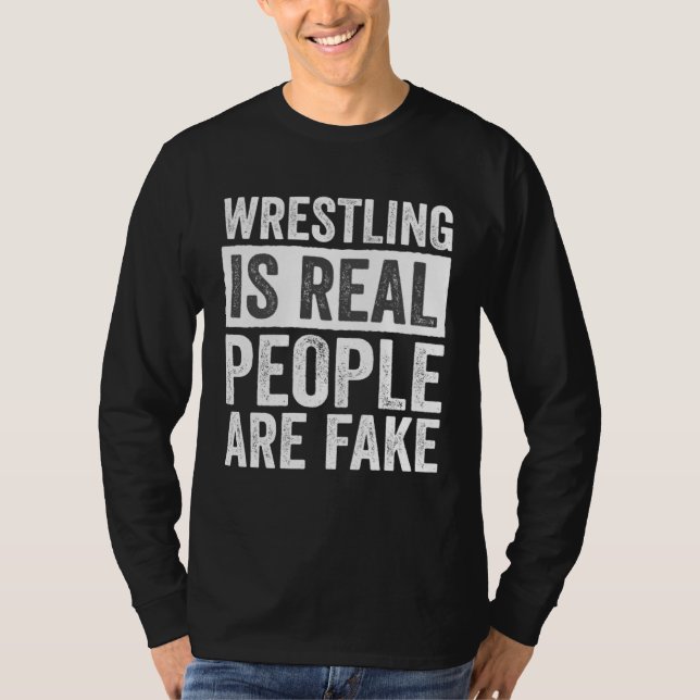 Camiseta Wrestling Is Real People Are Fake Professional Wre (Anverso)