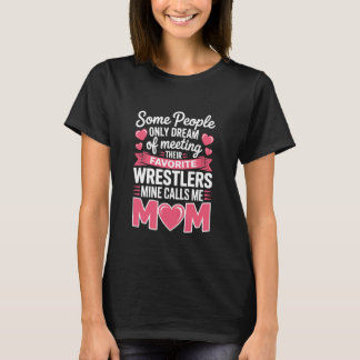 Camiseta Wrestling Mother, Favorite Wrestler Mine Calls Me 