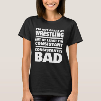 Camiseta Wrestling Saying Consistantly Bad Wrestler