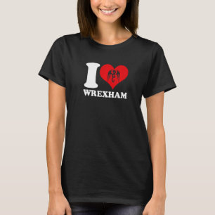 Camiseta Wrexham Wales Welsh I Love Wrexham Wrexham 1