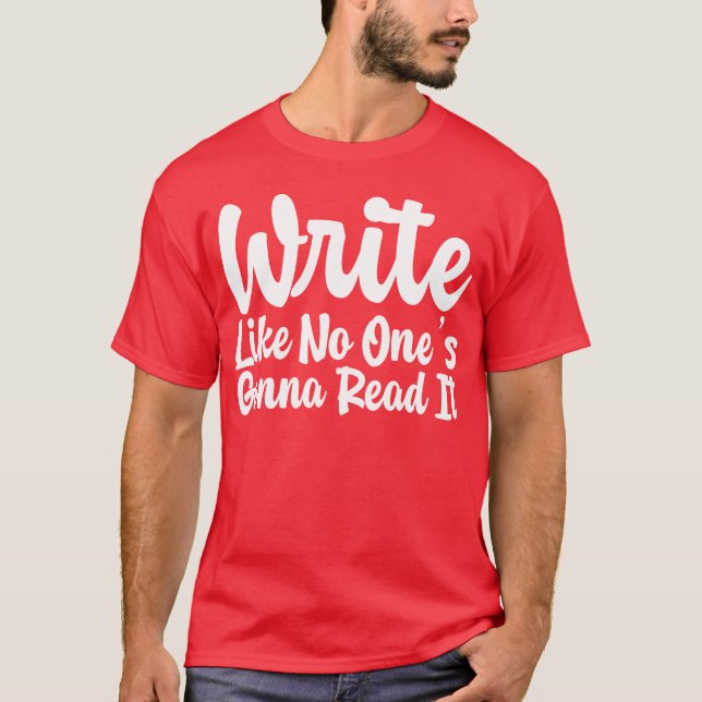 Camiseta Write Like No Ones Gonna Read It gift (Anverso)
