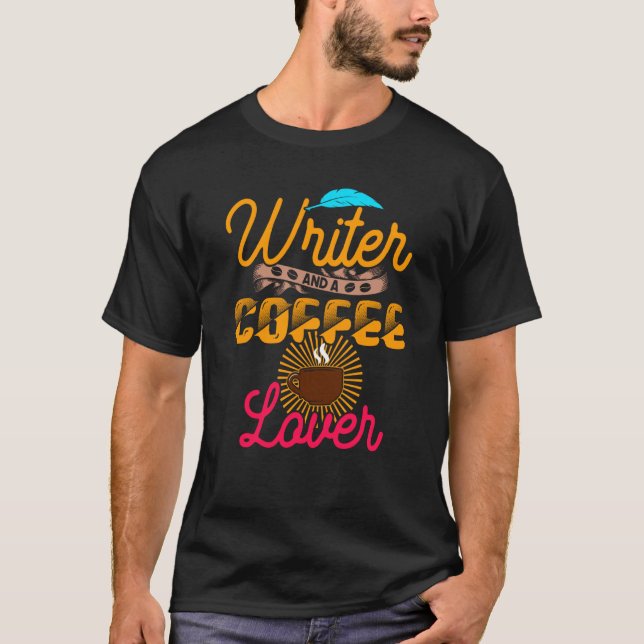 Camiseta Writer And A Coffee  Writer Quote (Anverso)