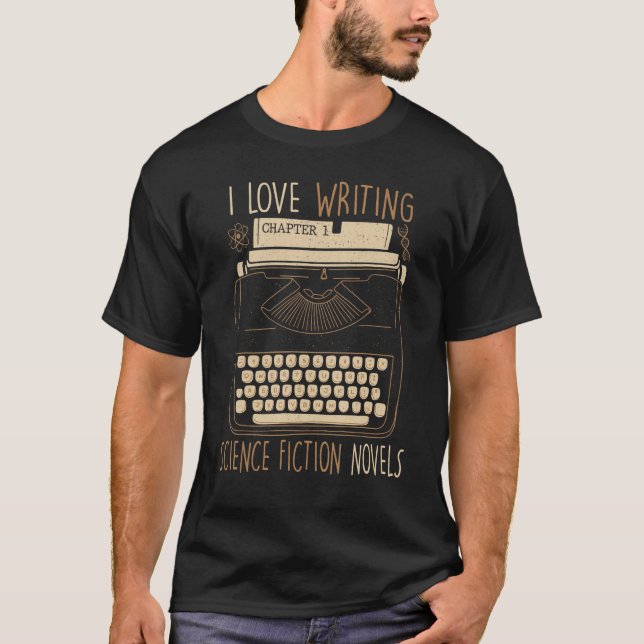 Camiseta Writer  I Love Writing Science Fiction Novels  Typ (Anverso)