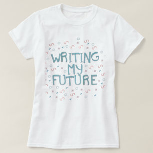Camiseta "writing my future"