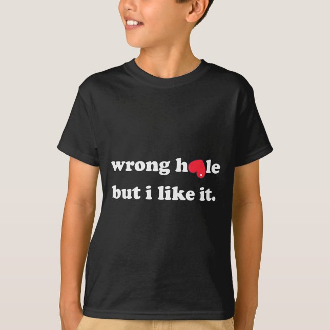Camiseta Wrong Hole But I Like It Funny Quote Meme  (Anverso)