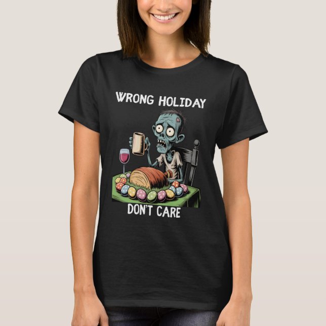 Camiseta Wrong Holiday Don't Care Halloween Easter Zombie (Anverso)
