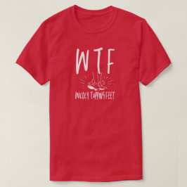 Camiseta WTF, bailarina de retiro divertida de pies de rapt