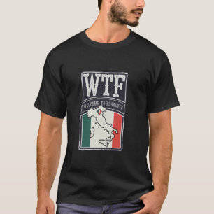Camiseta WTF Bienvenidos al mapa de Florencia Florencia Ciu
