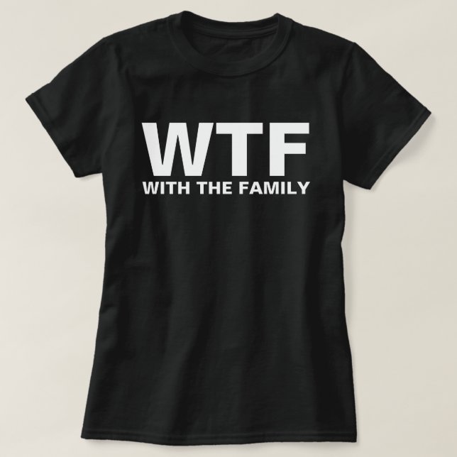 Camiseta WTF: Con el humor de la familia (Diseño del anverso)