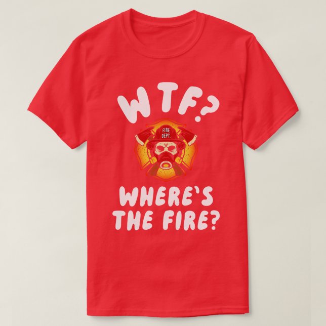 Camiseta WTF dónde está el bombero (Diseño del anverso)