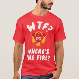 Camiseta WTF dónde está el bombero