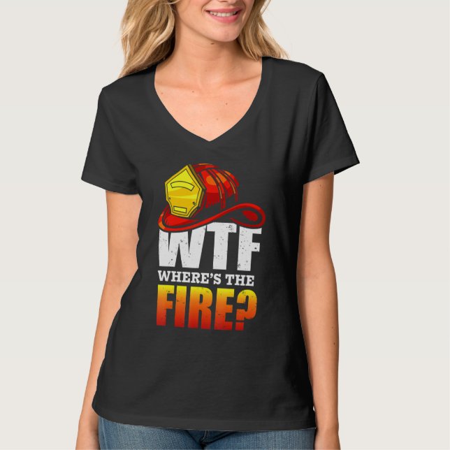 Camiseta Wtf ¿Dónde está el bombero diciendo? (Anverso)