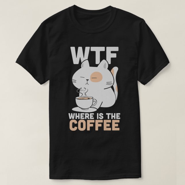 Camiseta WTF Dónde Está El Café Cafeína Addict Kitty Cat (Diseño del anverso)