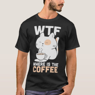 Camiseta WTF Dónde Está El Café Cafeína Addict Kitty Cat