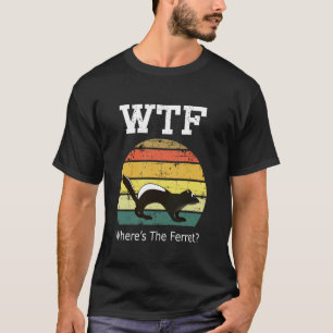 Camiseta WTF dónde está el Ferret gracioso