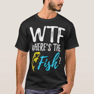 Camiseta WTF dónde está el pez gracioso para pescar