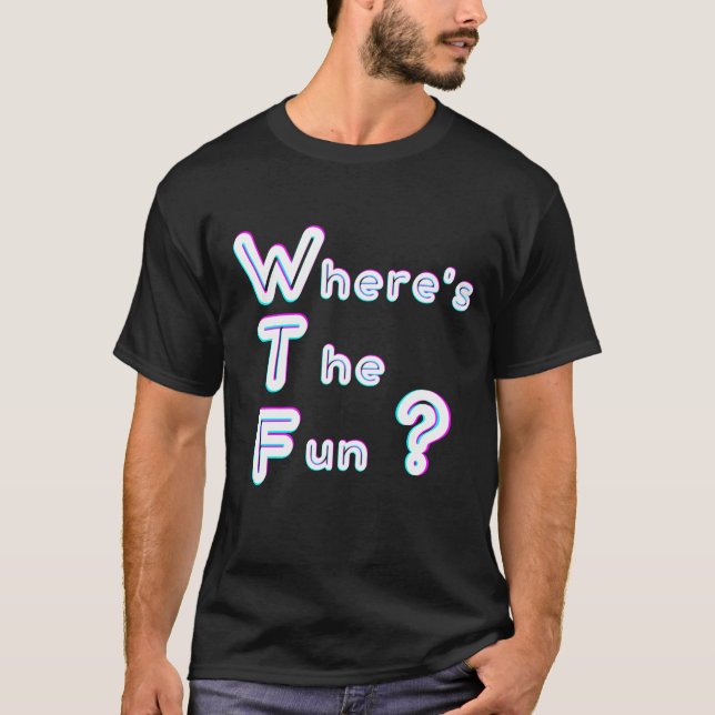 Camiseta WTF- dónde está la diversión (Anverso)