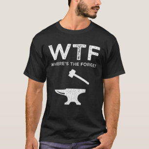 Camiseta WTF - ¿Dónde está La Forja? Herrería divertida