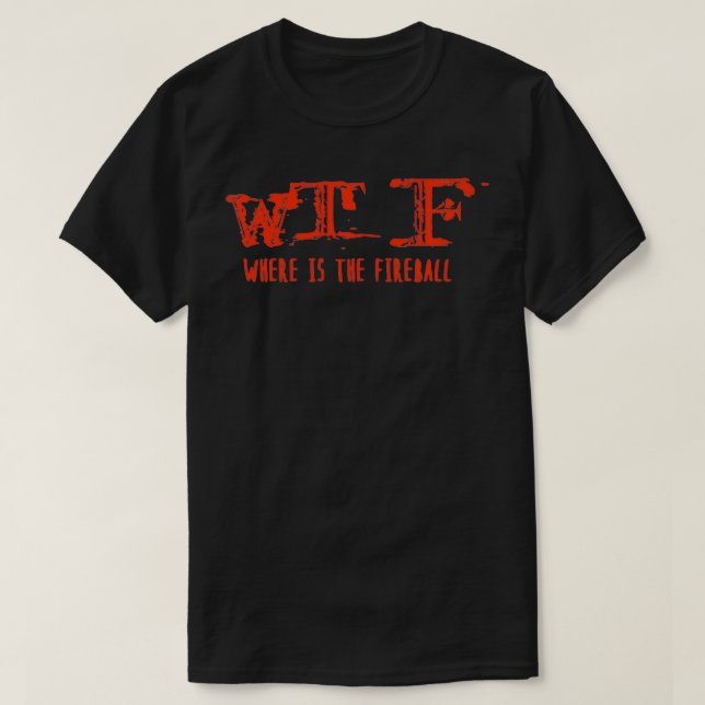Camiseta WTF Dónde Está La Prima De La Pelota De Fuego  (Diseño del anverso)