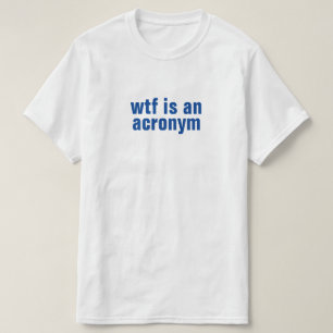 Camiseta wtf es un acrónimo T-Shirt