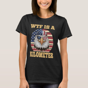 Camiseta WTF es un kilómetro águila política 4 de julio div