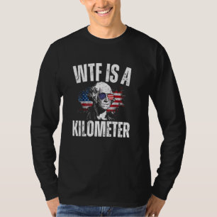 Camiseta WTF Es Un Kilómetro Estadounidense Gracioso George