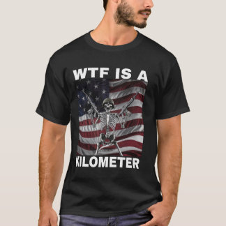 Camiseta WTF Es Un Kilómetro Estadounidense Skeleton Gracio