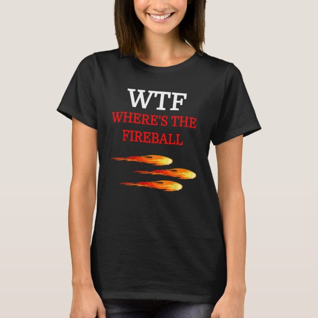 Camiseta WTF Fireball prueba el clásico moderno y negro de  (Anverso)