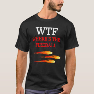 Camiseta WTF Fireball prueba el clásico moderno y negro de