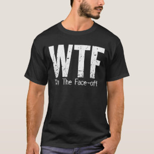 Camiseta WTF: Gane la Cara-apagado (el hockey)