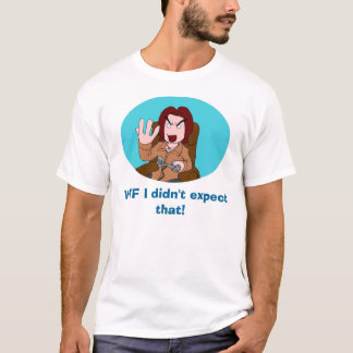 Camiseta ¡WTF I no contaba con eso!