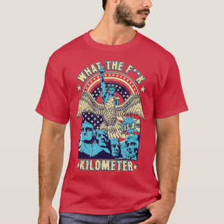 Camiseta WTF Lo Que Es Un Kilómetro Gracioso Monte Rushmore