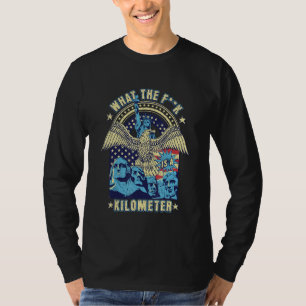 Camiseta WTF Lo Que Es Un Kilómetro Gracioso Monte Rushmore
