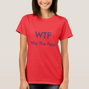 Camiseta WTF = porqué la cara