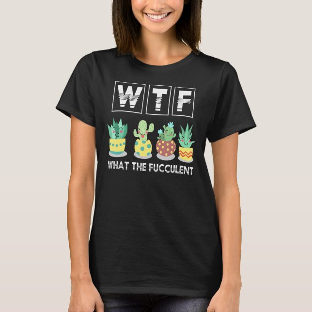 Camiseta Wtf Qué El Fucculent (Anverso)