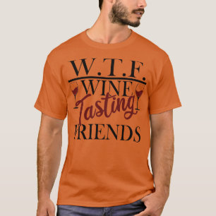 Camiseta WTF Vino Dando a los amigos Funny Bebe Alcohol Bo