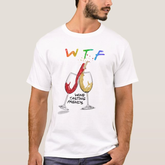 Camiseta WTF Vino Dando A Los Amigos Funny Bebiendo Mejor A (Anverso)