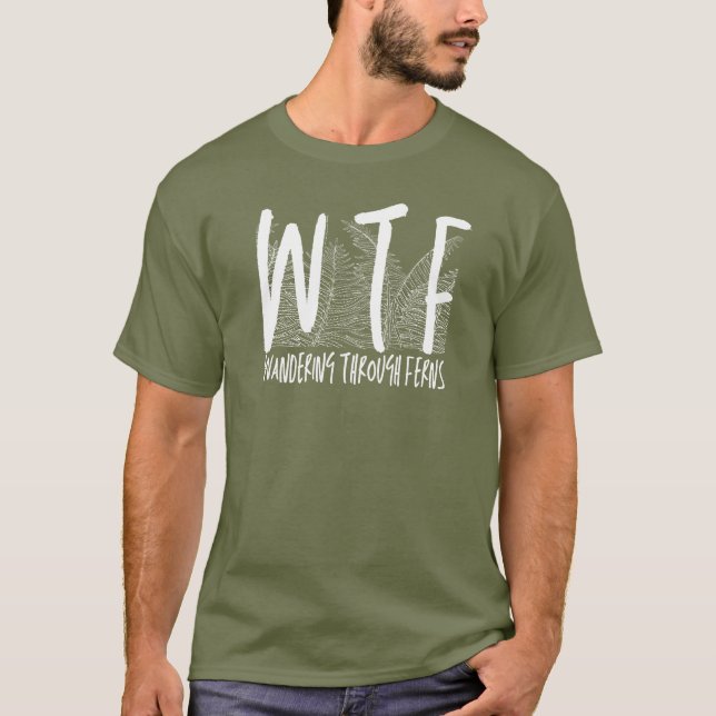 Camiseta WTF Wandering Through Ferns Retirement Gardening (Anverso)