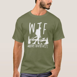 Camiseta WTF Wandering Through Forests Retirement Outdoor