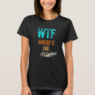 Camiseta Wtf Wheres La Pesca De Peces