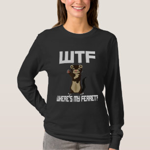 Camiseta Wtf Wheres My Ferret